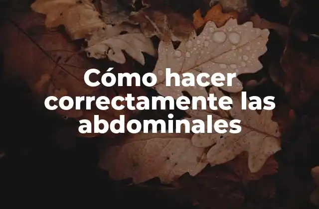 Cómo Hacer Correctamente las Abdominales