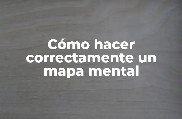 Cómo Hacer Correctamente un Mapa Mental