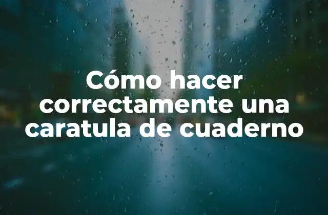 Cómo Hacer Correctamente una Caratula de Cuaderno