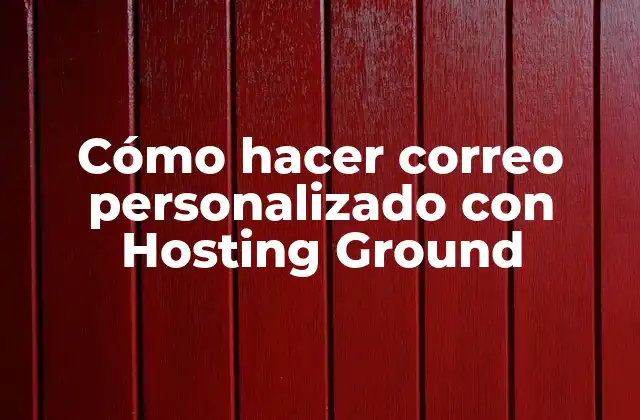 Cómo Hacer Correo Personalizado con Hosting Ground