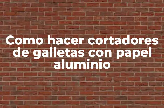 Como Hacer Cortadores de Galletas con Papel Aluminio 2 ¿Qué son los cortadores de galletas con papel aluminio?