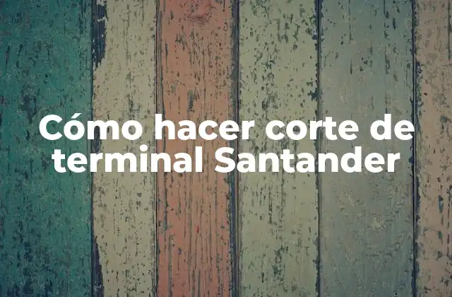 Cómo Hacer Corte de Terminal Santander 2 Cómo hacer corte de terminal Santander