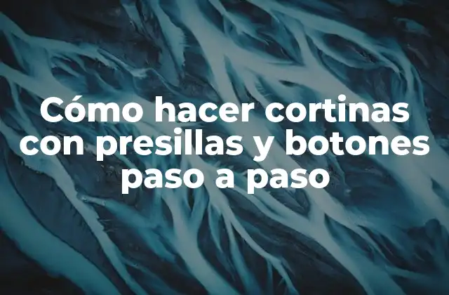 Cómo Hacer Cortinas con Presillas y Botones Paso a Paso 2 Cómo hacer cortinas con presillas y botones paso a paso