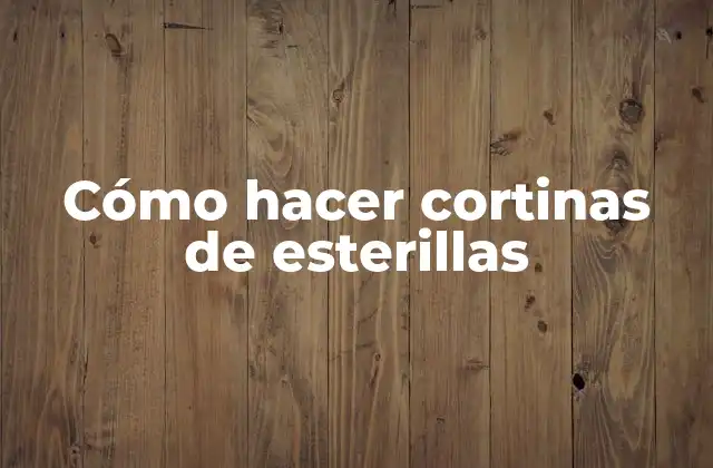 Cómo Hacer Cortinas de Esterillas