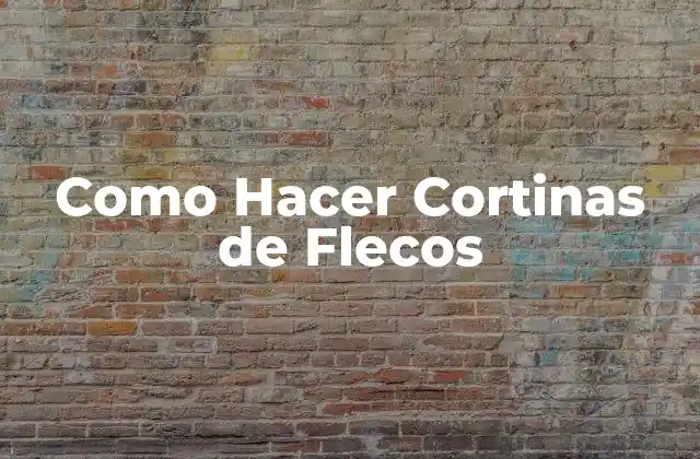 ¿Qué son las Cortinas de Flecos y para Qué Sirven?