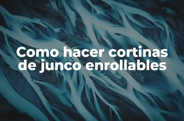 Como Hacer Cortinas de Junco Enrollables