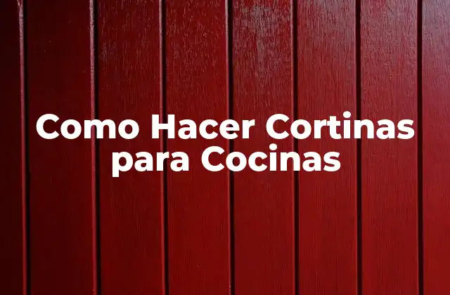 Como Hacer Cortinas para Cocinas
