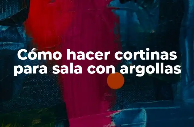 Cómo Hacer Cortinas para Sala con Argollas