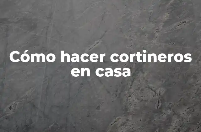 Cómo Hacer Cortineros en Casa 2 Cómo hacer cortineros en casa