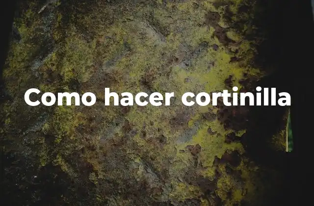 ¿Qué es una cortinilla y para qué sirve?