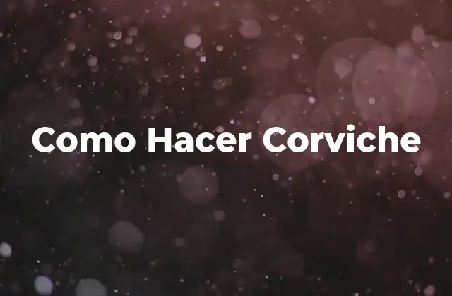 Como Hacer Corviche