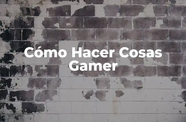Cómo Hacer Cosas Gamer