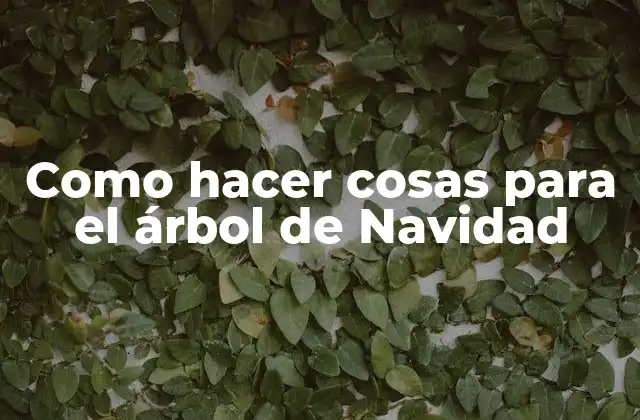 Como Hacer Cosas para el Árbol de Navidad