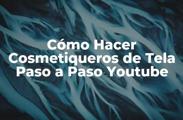 Cómo Hacer Cosmetiqueros de Tela Paso a Paso Youtube