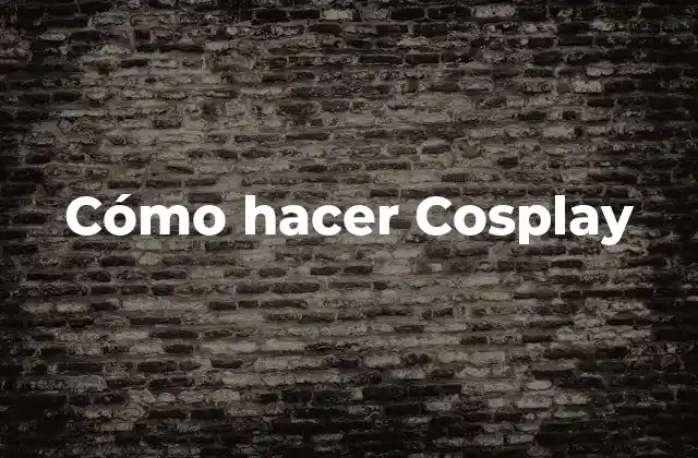 ¿Qué es Cosplay?