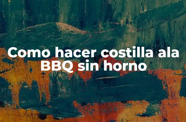 Como Hacer Costilla Ala Bbq sin Horno