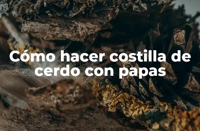 Cómo Hacer Costilla de Cerdo con Papas