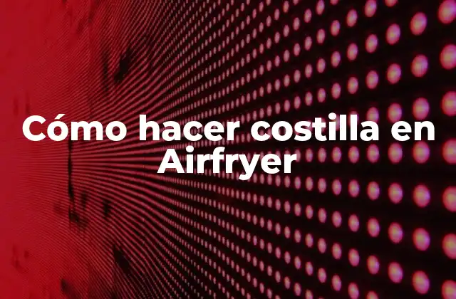 Cómo Hacer Costilla en Airfryer