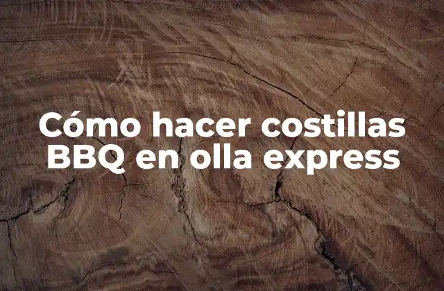 Cómo Hacer Costillas Bbq en Olla Express