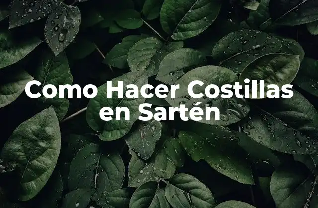 Como Hacer Costillas en Sartén