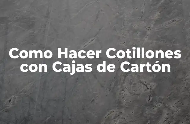 Como Hacer Cotillones con Cajas de Cartón