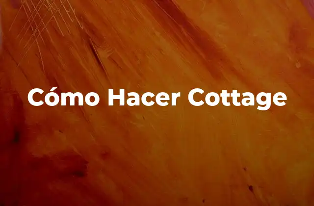 Cómo Hacer Cottage
