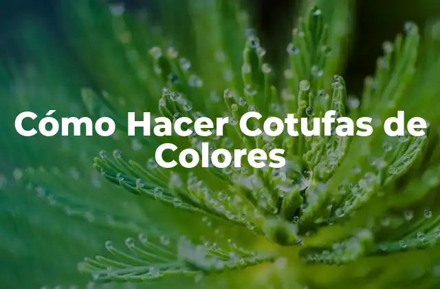 ¿Qué son las Cotufas de Colores y para qué Sirven?