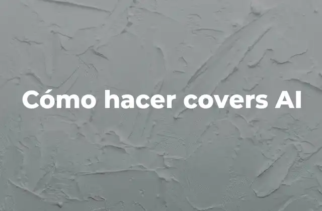 Cómo Hacer Covers Ai
