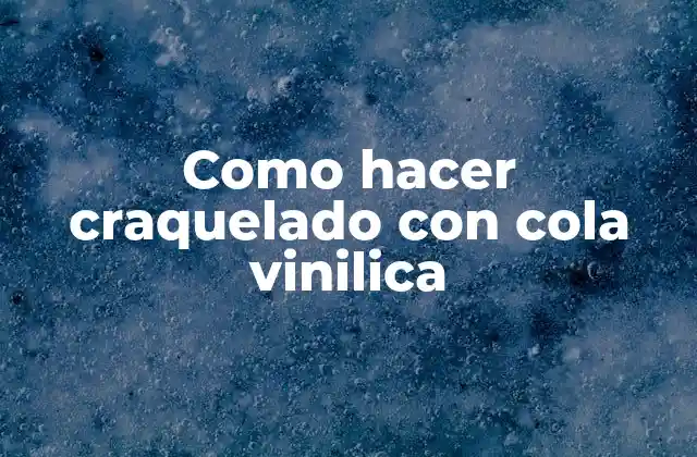 Como Hacer Craquelado con Cola Vinilica