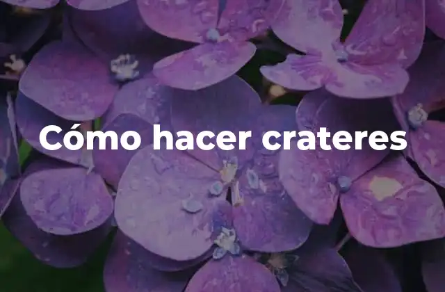 Cómo Hacer Crateres