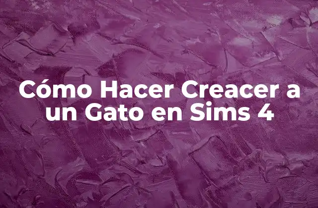 Cómo Hacer Creacer a un Gato en Sims 4