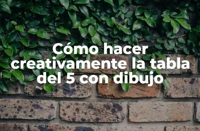 Cómo Hacer Creativamente la Tabla Del 5 con Dibujo