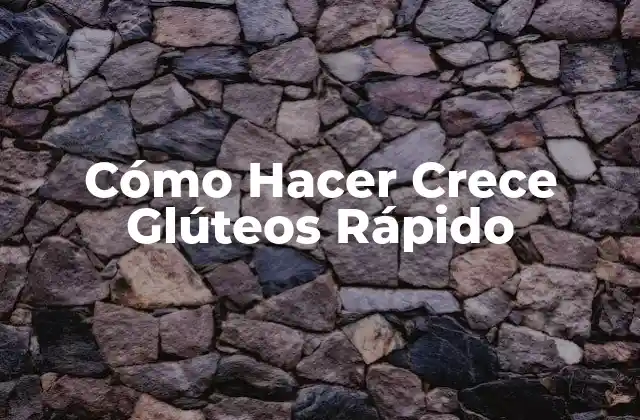 Cómo Hacer Crece Glúteos Rápido