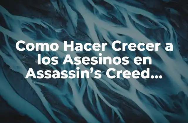 Como Hacer Crecer a los Asesinos en Assassin’s Creed Revelation