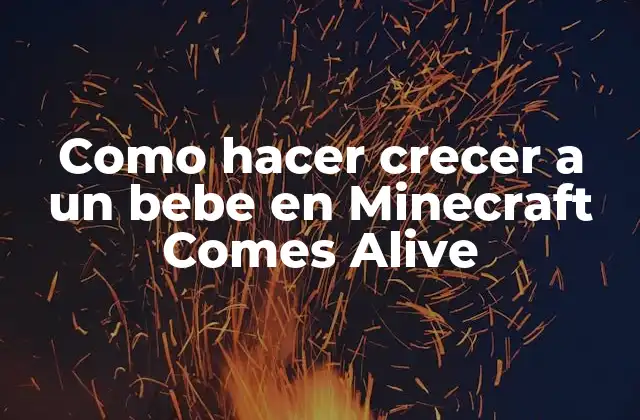 Como Hacer Crecer a un Bebe en Minecraft Comes Alive