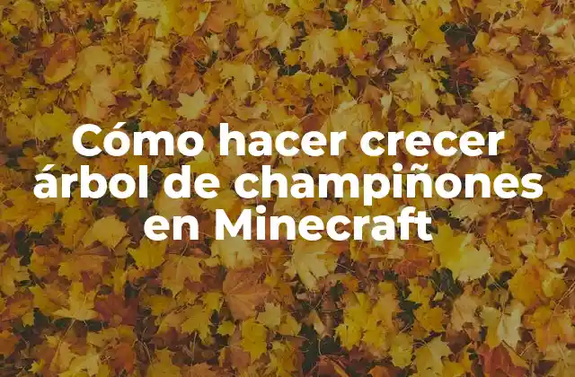 Cómo Hacer Crecer Árbol de Champiñones en Minecraft