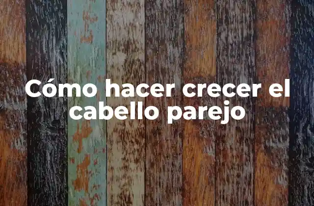 Cómo Hacer Crecer el Cabello Parejo 2 Cómo hacer crecer el cabello parejo