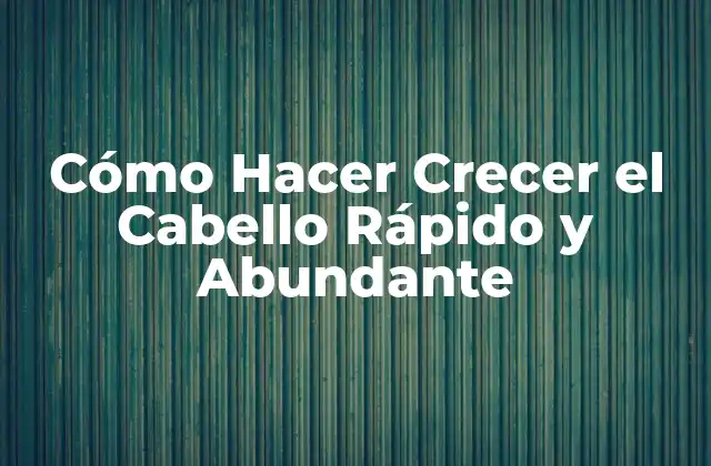 Cómo Hacer Crecer el Cabello Rápido y Abundante 2 Cómo Hacer Crecer el Cabello Rápido y Abundante