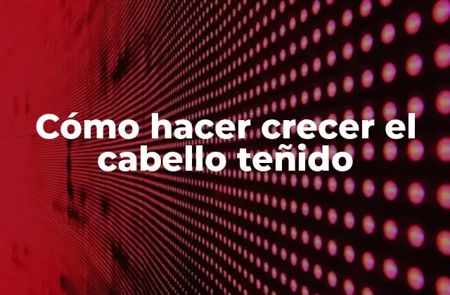 Cómo Hacer Crecer el Cabello Teñido 2 Cómo hacer crecer el cabello teñido