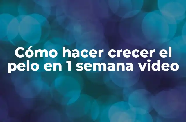 Cómo Hacer Crecer el Pelo en 1 Semana Video