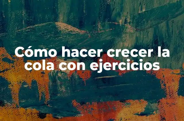 Cómo Hacer Crecer la Cola con Ejercicios