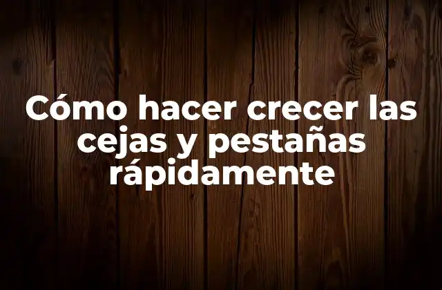 Cómo Hacer Crecer las Cejas y Pestañas Rápidamente 2 Cómo hacer crecer las cejas y pestañas rápidamente