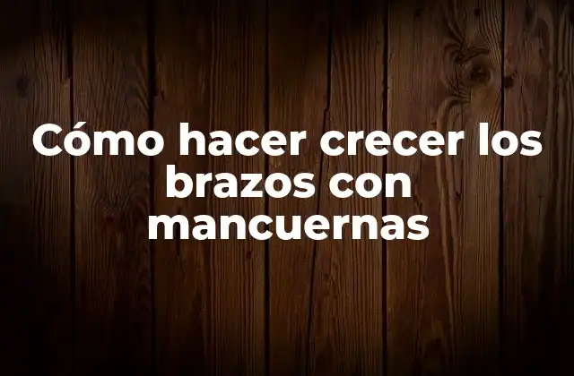 Cómo Hacer Crecer los Brazos con Mancuernas 2 Cómo hacer crecer los brazos con mancuernas