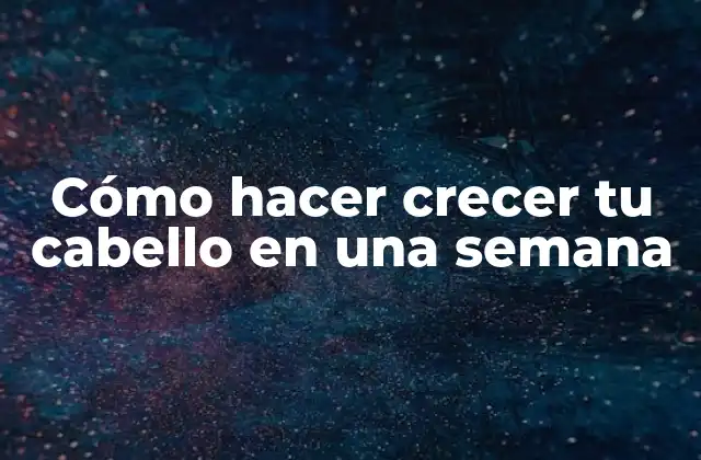 Cómo Hacer Crecer Tu Cabello en una Semana 2 Cómo hacer crecer tu cabello en una semana