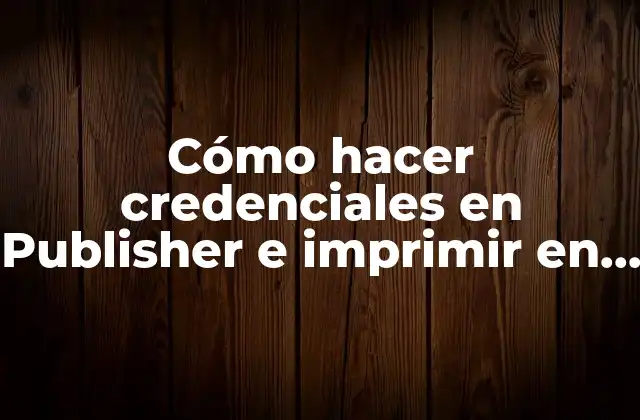Cómo Hacer Credenciales en Publisher e Imprimir en Ip 7210