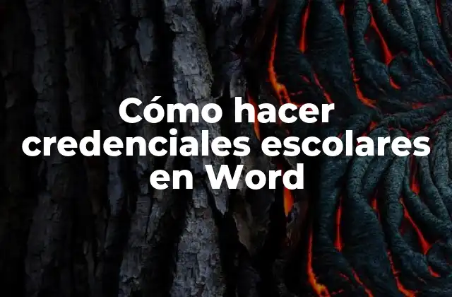 Cómo Hacer Credenciales Escolares en Word
