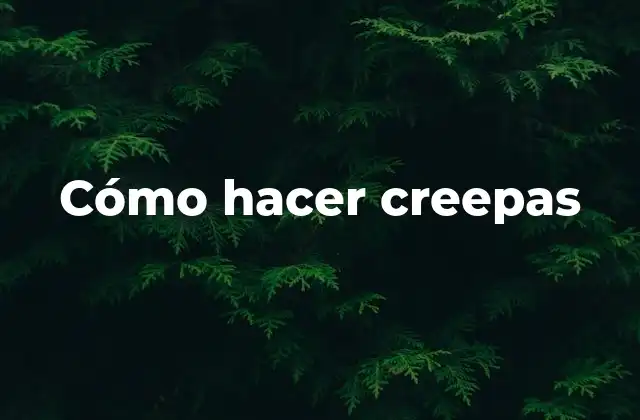 Cómo hacer creepas