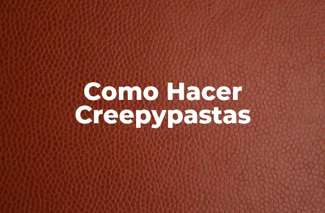 Como Hacer Creepypastas