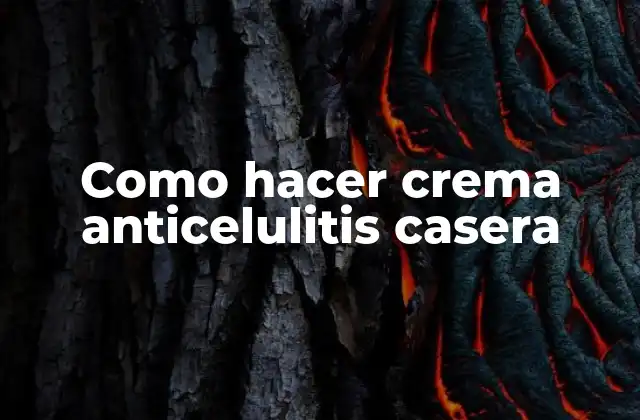 Como Hacer Crema Anticelulitis Casera