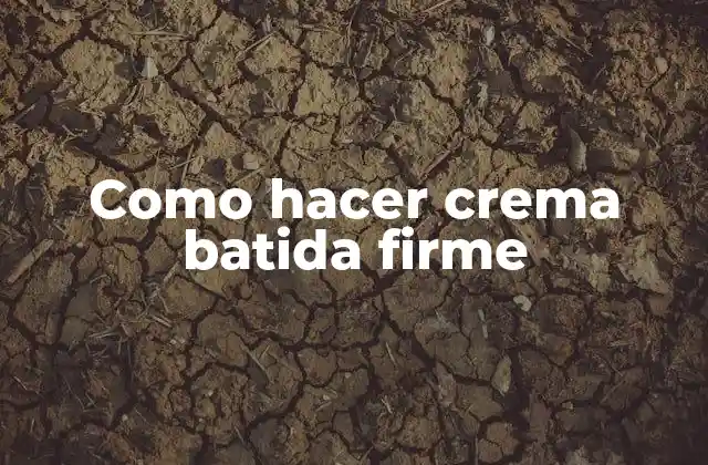 Como Hacer Crema Batida Firme